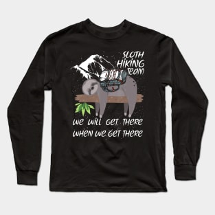 Sloth Hiking Team Funny We Will Get There When We Get There Long Sleeve T-Shirt